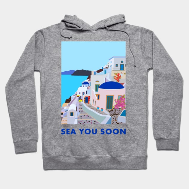 Sea you soon [Santorini, Greece] Hoodie by GreekTavern